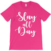 slay all day T-Shirt