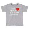 love peace and bacon grease Toddler T-shirt