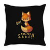 oh, for fox sake Throw Pillow