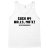 Suck my balls mate Tank Top
