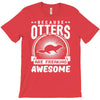 because otters are freaking awesome T-Shirt