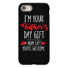 i'm your father's day gift mom says you're welcome, iPhone 8