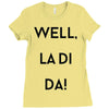 well, la di da Ladies Fitted T-Shirt