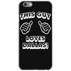 this guy loves dallas iPhone 6/6s Case