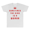 Sometimes The King Is A Woman All Over Men's T-shirt
