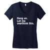 Hang on. Let me overthink this. Women's V-Neck T-Shirt