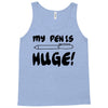 my pen is huge white t shirt Tank Top