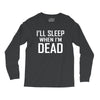 i sleep when im dead Long Sleeve Shirts