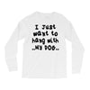 i just want to hang with my dog Long Sleeve Shirts