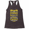 We Don't Know How Strong We Really Are Until Being Strong Is The Only Racerback Tank