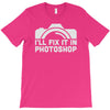 i'll fix it in photoshop T-Shirt