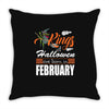 Halloween Kings Are Born In February Throw Pillow
