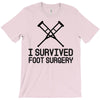 I Survived Foot Surgery T-Shirt