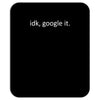 idk google it Mousepad
