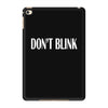 don't blink iPad Mini 4