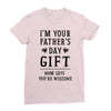 I&rsquo;m Your Father&rsquo;s Day Gift Mom Says You&rsquo;re Welcome Ladies Fitted T-Shirt