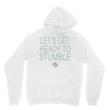 let's get ready to stumble Unisex Hoodie