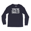 you're killing me smalls Long Sleeve Shirts