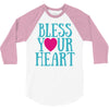 bless your heart 3/4 Sleeve Shirt
