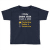 drink beer 3 days a week Toddler T-shirt