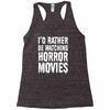 i&rsquo;d rather be watching horror movies Racerback Tank