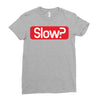 SLOW? Ladies Fitted T-Shirt