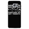 men have feelings ... thirsty Samsung Galaxy S7