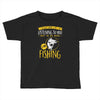 fishing in my head! Toddler T-shirt