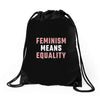 Feminism Means Equality Drawstring Bags