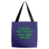 cat shirt if you don't talk to your cat about cat nip who will funny t Tote Bags