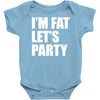 i'm fat let's party Baby Onesie
