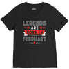 Legends Are Born In February V-Neck Tee
