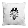The Mountains, Are Callıng,  I Must Go Throw Pillow