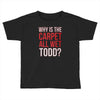 why is the carpet all wet todd.. Toddler T-shirt