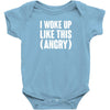 I WOKE UP LIKE THIS (ANGRY) Baby Onesie