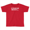 coming soon Toddler T-shirt