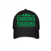 cheers fckers Baseball Cap