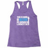 this is what an awesome plumber looks like Racerback Tank