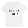 let us party V-Neck Tee