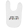 How You Doin of The Friends Parody Baby Bibs