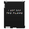 i got off the plane iPad 3 and 4 Case