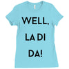 well, la di da Ladies Fitted T-Shirt