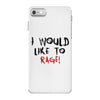 I Would  Like To Rage iPhone 7 Case