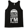 yout bet your pierogi i'm polish Tank Top