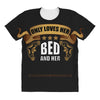 only loves her bed and her (your texs hear) All Over Women's T-shirt