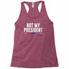 not my president Racerback Tank
