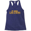 of course i talk to myself, i need expert advice Racerback Tank