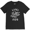 life's better with a dog V-Neck Tee