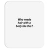 who needs hair ash grey Mousepad
