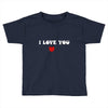 i love you (2) Toddler T-shirt